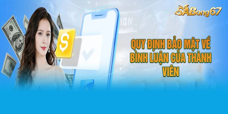 Quy định bảo mật về bình luận của thành viên Quy định bảo mật về bình luận của thành viên